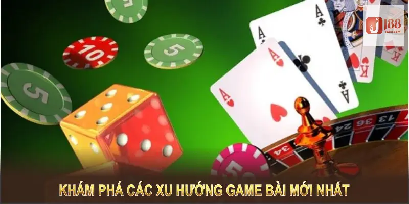 Xu hướng game bài mới nhất - Sự đầu tư mạnh mẽ từ J88 3 Khám phá các xu hướng game bài mới nhất để dẫn đầu trải nghiệm giải trí
